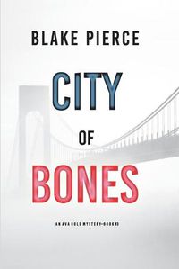 Cover image for City of Bones: An Ava Gold Mystery (Book 3)