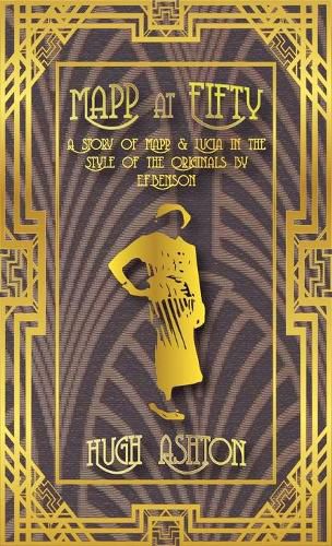 Mapp at Fifty: A Story of Mapp & Lucia in the Style of the Originals by E.F.Benson