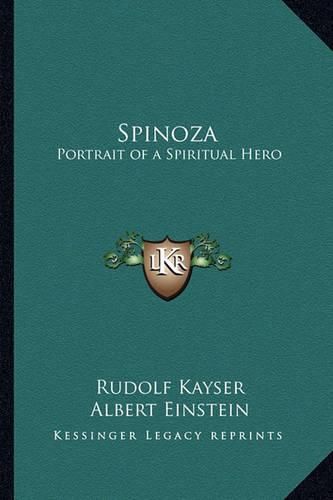 Spinoza: Portrait of a Spiritual Hero