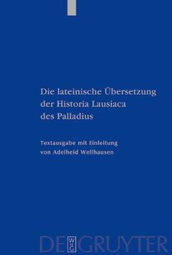 Cover image for Die lateinische UEbersetzung der Historia Lausiaca des Palladius: Textausgabe mit Einleitung