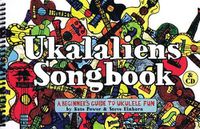 Cover image for Ukalaliens Songbook: A Beginner's Guide to Ukulele Fun
