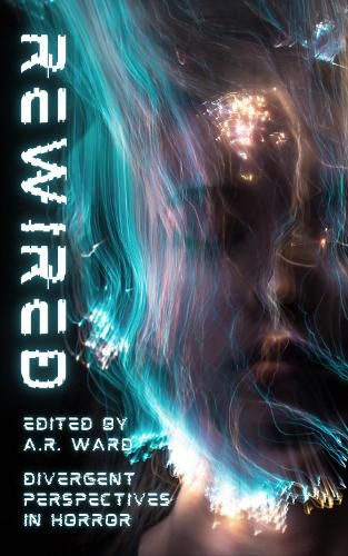 Cover image for Rewired: Divergent Perspectives in Horror