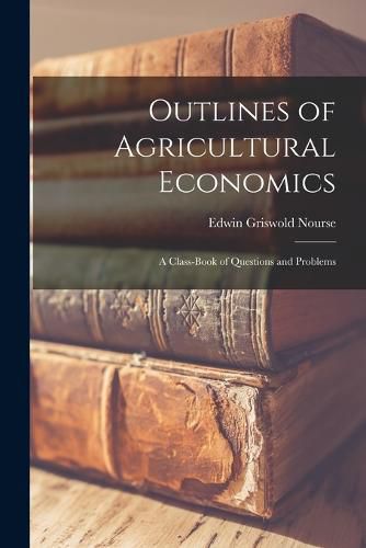 Cover image for Outlines of Agricultural Economics