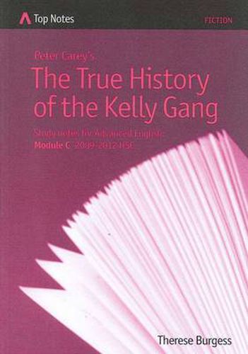 Peter Carey's The True History of the Kelly Gang: Study Notes for Advanced English : Module C 2009-2012 HSC