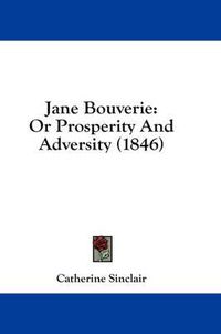 Cover image for Jane Bouverie: Or Prosperity and Adversity (1846)