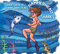 Cover image for When I grow up I want there to be... Hammerhead Sharks