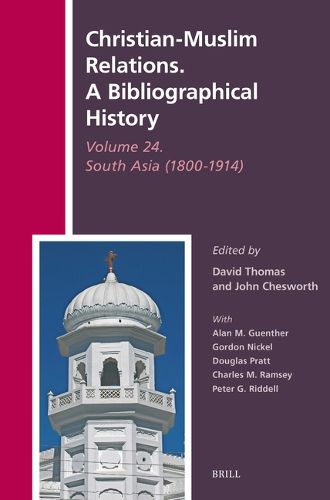 Cover image for Christian-Muslim Relations. A Bibliographical History Volume 24. South Asia (1800-1914)