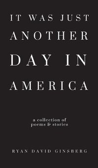 Cover image for It Was Just Another Day in America