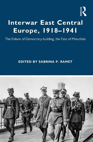 Cover image for Interwar East Central Europe, 1918-1941: The Failure of Democracy-building, the Fate of Minorities