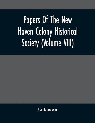 Papers Of The New Haven Colony Historical Society (Volume Viii)