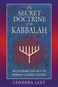 Cover image for The Secret Doctrine of the Kabbalah: Recovering the Key to Hebraic Sacred Science