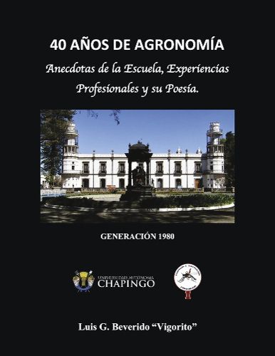 Cover image for 40 Anos de Agronimia: Anecdotas de la Escuela, Experiencias Profesionales Y Su Poesia.