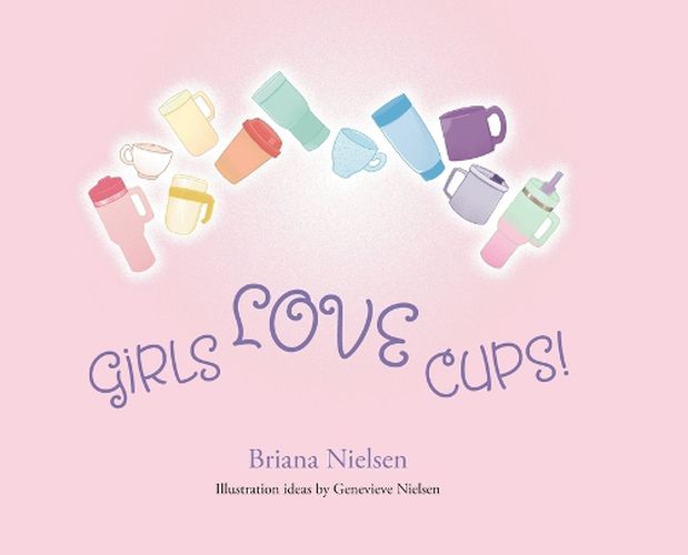 Cover image for Girls LOVE Cups!