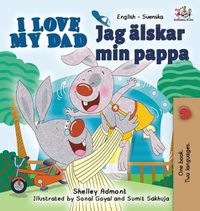 Cover image for I Love My Dad (English Swedish Bilingual Book)