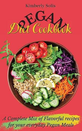 Cover image for Pegan Diet Cookbook: A Complete Mix of Flavorful recipes for your everyday Pegan Meals