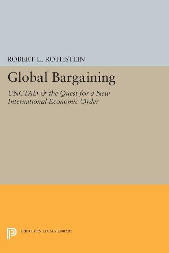 Cover image for Global Bargaining: UNCTAD and the Quest for a New International Economic Order