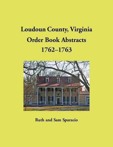 Cover image for Loudoun County, Virginia Order Book Abstracts, 1762-1763