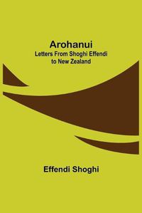 Cover image for Arohanui: Letters from Shoghi Effendi to New Zealand