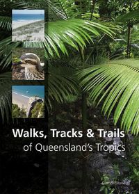 Cover image for Walks, Tracks and Trails of Queensland's Tropics