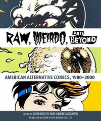 Cover image for Raw,   Weirdo,  and Beyond: American Alternative Comics, 1980-2000