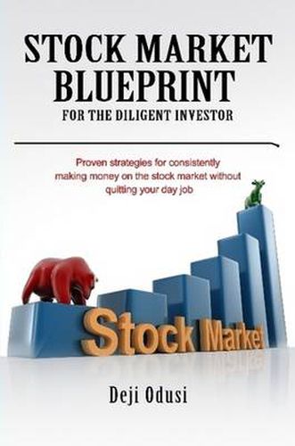 Cover image for Stock Market Blueprint for the Diligent Investor: Proven Strateges for Consistently Making Money on the Stock Market