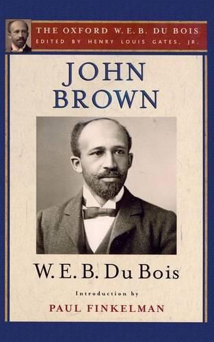 John Brown: The Oxford W. E. B. Du Bois, Volume 4