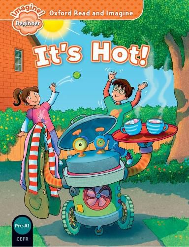 Cover image for Oxford Read and Imagine: Beginner: It's Hot!