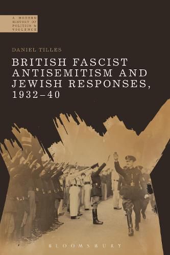 Cover image for British Fascist Antisemitism and Jewish Responses, 1932-40