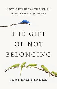 Cover image for The Gift of Not Belonging