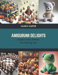 Cover image for Amigurumi Delights