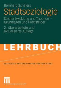 Cover image for Stadtsoziologie: Stadtentwicklung und Theorien - Grundlagen und Praxisfelder