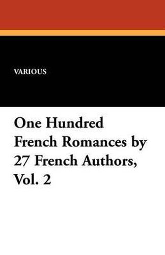 Cover image for One Hundred French Romances by 27 French Authors, Vol. 2