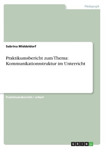 Cover image for Praktikumsbericht zum Thema: Kommunikationsstruktur im Unterricht