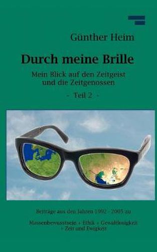 Cover image for Durch meine Brille Teil2: Mein Blick auf den Zeitgeist und die Zeitgenossen Teil 2