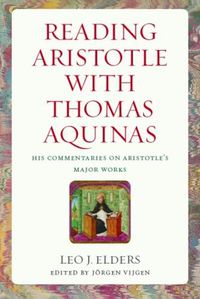 Cover image for Reading Aristotle with Thomas Aquinas: His Commentaries on Aristotle's Major Works