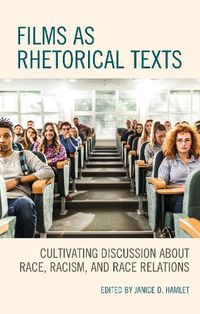 Cover image for Films as Rhetorical Texts: Cultivating Discussion about Race, Racism, and Race Relations