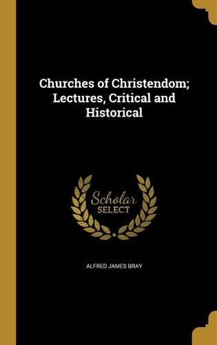 Cover image for Churches of Christendom; Lectures, Critical and Historical
