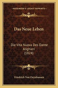 Cover image for Das Neue Leben: Die Vita Nuova Des Dante Alighieri (1824)