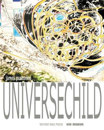 James Pustorino: Universechild: New Drawing