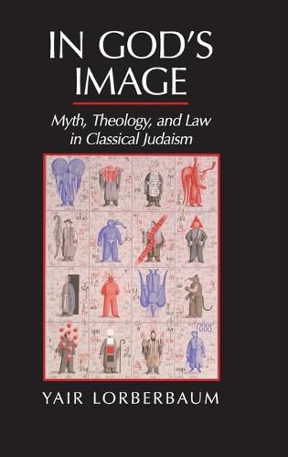 Cover image for In God's Image: Myth, Theology, and Law in Classical Judaism
