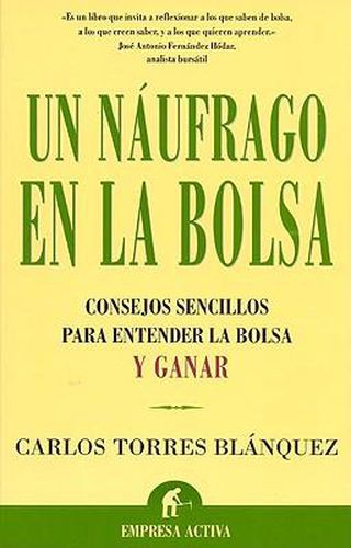 Un Naufrago en la Bolsa: Consejos Sencillos Para Entender la Bolsa y Ganar