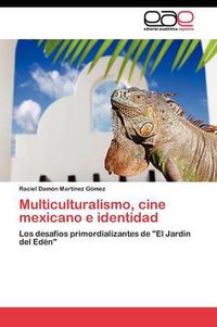 Cover image for Multiculturalismo, cine mexicano e identidad