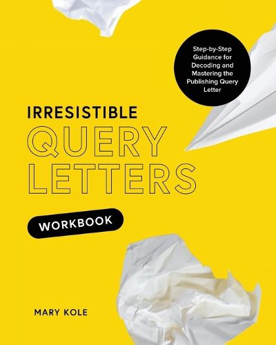 Cover image for Irresistible Query Letters Workbook