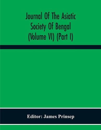 Journal Of The Asiatic Society Of Bengal (Volume Vi) (Part I)