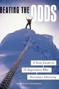 Cover image for Beating the Odds: A Teen Guide to 75 Superstars Who Overcame Adversity