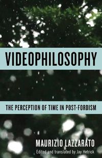 Cover image for Videophilosophy: The Perception of Time in Post-Fordism