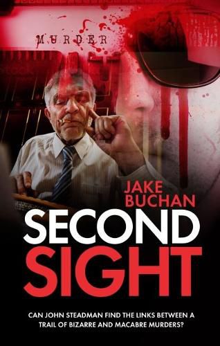 Second Sight: Can John Steadman Find the Links Between a Trail of Bizarre and Macabre Murders?