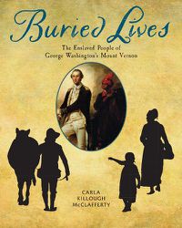 Cover image for Buried Lives: The Enslaved People of George Washington's Mount Vernon