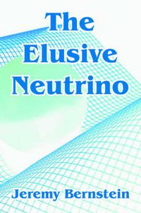 Cover image for The Elusive Neutrino