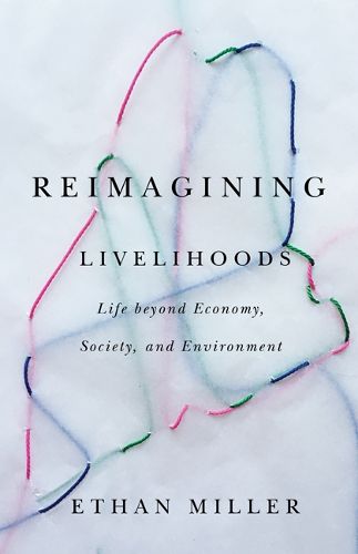 Cover image for Reimagining Livelihoods: Life beyond Economy, Society, and Environment